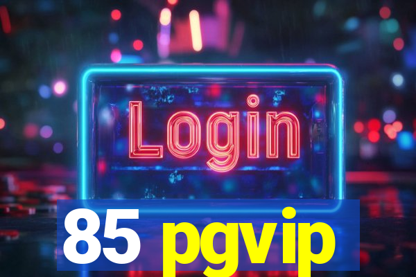 85 pgvip